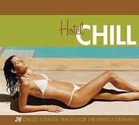 Various Artists - Hotel Chill: 24 Chilled Lounge Tracks For The Perfect Getaway