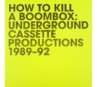 Various Artists - How To Kill A Boombox: Underground Cassette Prodections 1989-92 [VINYL]