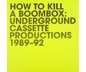 Various Artists - How To Kill A Boombox: Underground Prodections 1989-92