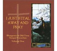 Various Artists - I Just Steal Away and Pray