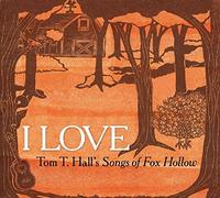 Various Artists - I Love: Tom T. Hall's Songs Of Fox Hollow