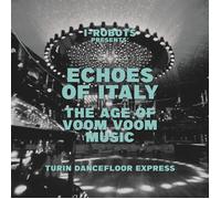 Echoes Of Italy: The Age Of Voom Voom Music - Turin Dancefloor Express: