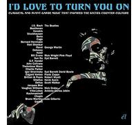 Various Artists - I'd Love To Turn You On ~ Classical And Avant-Garde Music That Inspired The Counter-Culture (3CD)
