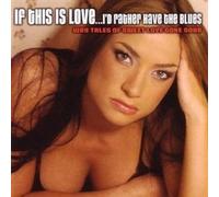 Various Artists – If This Is Love I'd Rather Have the Blues