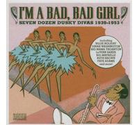 Various Artists - I'm A Bad, Bad Girl: Seven Dozen Dusky Divas 1939 - 1953