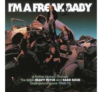 Various Artists - I'm A Freak 2 Baby: A Further Journey Through The British Heavy Psych And Hard Rock Underground Scene 1968-73