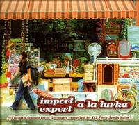 Various Artists - Import Export A La Turka by Various Artists
