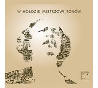 Ignacy Jan Paderewski: W Holdzie Mistrzowi Tonów