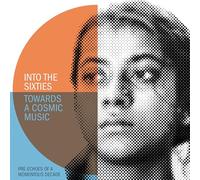 VARIOUS ARTISTS - INTO THE SIXTIES - TOWARDS A COSMIC MUSIC: PRE-ECHOES OF A MOMENTOUS DECADE 3CD SET