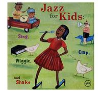 Various Artists - Jazz For Kids: Sing, Clap, Wiggle, And Shake