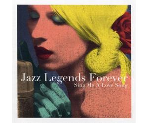 Various Artists - Jazz Legends Forever: Sing Me A Love Song