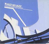 Various Artists - Jazz No Jazz Vol.1: a Selection of the Best Electro-Jazz Tunes