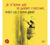 Various Artists - Je N'Aime Pas la Guitare Classique, Mais Ca J'Aime Bien !