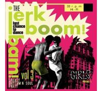 The Jerk Boom! Bam! (Vol. 3): Last Chance To Dance - Greasy Rhythm N' Soul Party [VINYL]