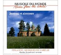 Various Artists - Joensuu Et Alentours: FINLANDE:MUSIQUES DE CARELIE;Karelia:Joensuu And Environs;Mu