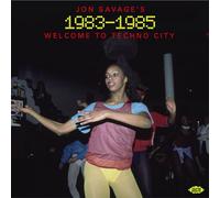 Various Artists - Jon Savage's 1983-1985: Welcome To Techno City