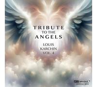 Talea Ensemble; Jennifer Zetlan; Horszowski Trio; Da Capo Chamber Players; Marisa Karchin; Steven Beck; James Baker - Louis Karchin: Tribute to the Angels