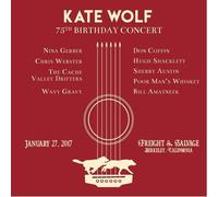 Kate Wolf - Kate Wolf 75th Birthday Concert