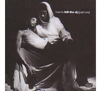 Various Artists - Kill the DJ Vol.1: How to...