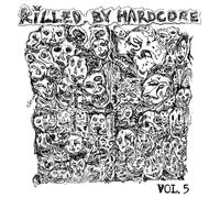 Various Artists - Killed By Hardcore Volume 5