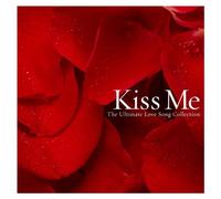 Various Artists - Kiss Me: Songs of Love & Romance