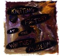 Various Artists - Knitting Factory at the Whitney Museum