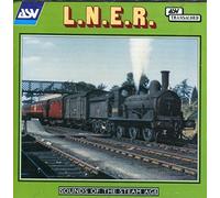 Various Artists - L.N.E.R - Sounds Of The Steam Age