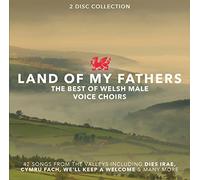 Various Artists - Land Of My Fathers: The Best Of Welsh Male Voice Choirs