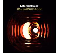 BADBADNOTGOOD - LATE NIGHT TALES: BADBADNOTGOOD