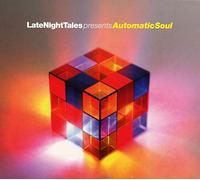 LATE NIGHT TALES PRESENTS AUTOMATIC SOUL SELECTED MIXED BY GROOVE ARMADAS TOM F