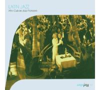 Various Artists - Latin Jazz - Afro-Cuban Jazz Pioneers