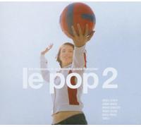 Various Artists - Le Pop Vol.2: Les Chansons De La Nouvelle Scene Francaise