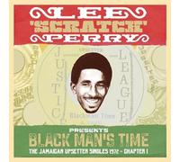 VARIOUS ARTISTS - LEE 'SCRATCH' PERRY PRESENTS BLACK MAN'S TIME: THE JAMAICAN UPSETTERS SINGLES 1972 CHAPTER 1