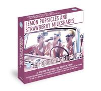 Various Artists - Lemon Popsicles and Strawberry Milkshakes: The Original Girl Groups