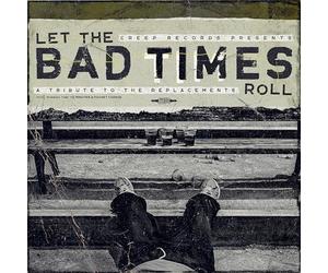 VARIOUS ARTISTS - LET THE BAD TIMES ROLL A TRIBUTE TO THE REPLACEMENT - N600z