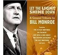Various – Let The Light Shine Down: A Gospel Tribute To Bill Monroe