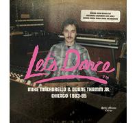 VARIOUS ARTISTS - LETS DANCE RECORDS - MIKE MACHARELLO & DUANE THAMM JR. CHICAGO 1983-85