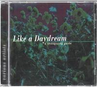 Various Artists - Like A Daydream - A Shoegazing Guide