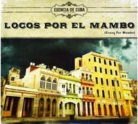 Various Artists - Locos Por El Mambo Colleccion-Esencia de Cuba