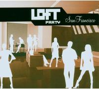 Various Artists - Loft Party San Francisco