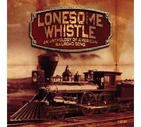 Various Artists - Lonesome Whistle - An Anthology Of American Railroad Song