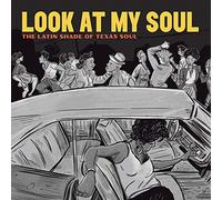 Various Artists - Look At My Soul: The Latin Shade of Texas Soul [VINYL]