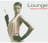 Various Artists - Lounge - Seriously Good Music [Australian Import]