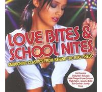 Various Artists – Love Bites and School Nites: Smooching Classics from Behind the Bike Sheds