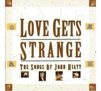 Various Artists - Love Gets Strange: Songs of John Hiatt