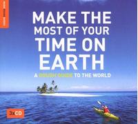 Various Artists - Make The Most Of Your Time On Earth: A Rough Guide to the World