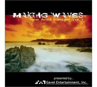 Various Artists - Making Waves New Artist Sampler Vol. I presented by Gavel Entertainment, Inc.