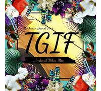 VARIOUS ARTISTS - Manhattan Records Presents T.G.I.F -Weekend Vibes Mix