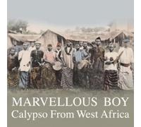 Various Artists - Marvellous Boy: Calypso From West Africa