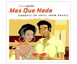 Various Artists - Mas Que Nada - Grooves To Chill From Brazil